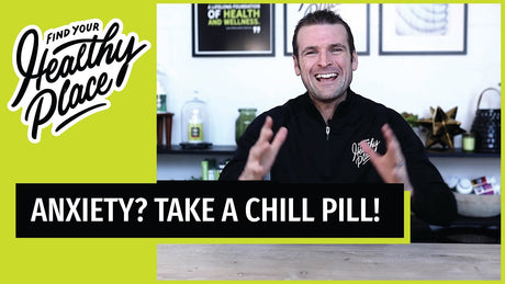 A video thumbnail from "The Healthy Place" featuring a man gesturing while speaking, with bold text reading "ANXIETY? TAKE A CHILL PILL!" and the brand’s logo on a lime green background.