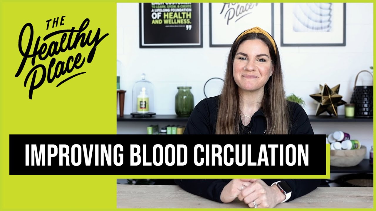A video thumbnail from "The Healthy Place" featuring a smiling woman in front of a supplement shelf, with bold text reading "IMPROVING BLOOD CIRCULATION" and the brand’s logo on a lime green background.